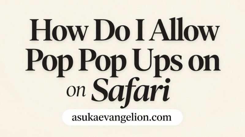 How Do I Allow Pop Ups on Safari? Easy Fix, No Hassle