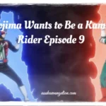 Tojima Wants to Be a Kamen Rider Episode 9: Epic Yet Painful